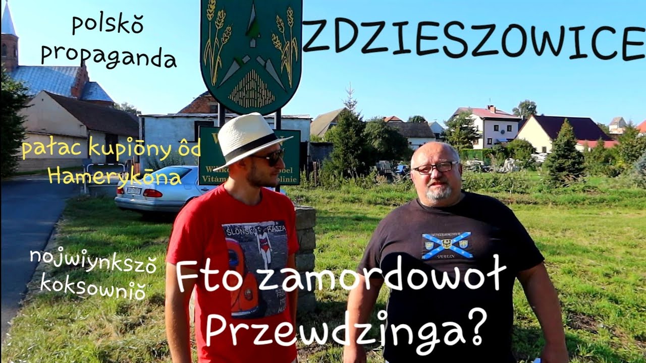 ZDZIESZOWICE - fto zamordowoł Przewdzinga? Rajzy Gōrny Ślōnsk #74