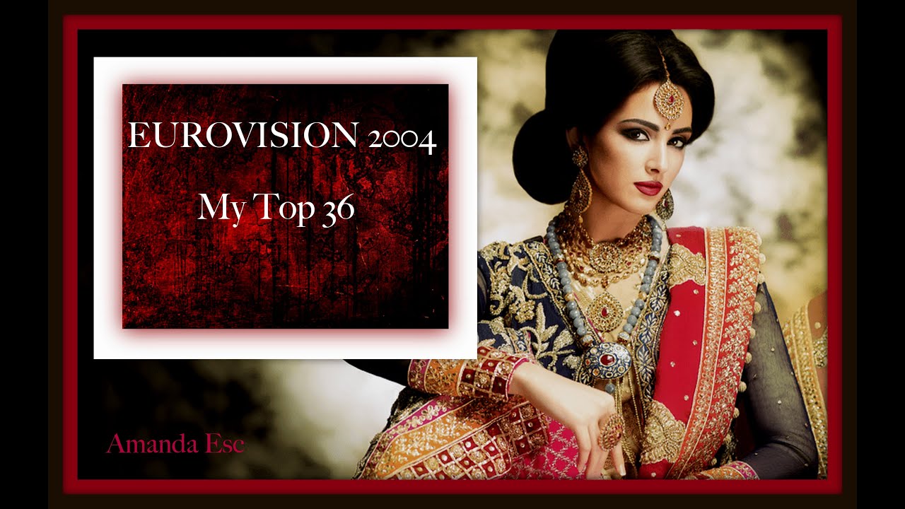 EUROVISION 2004 * My Top 36