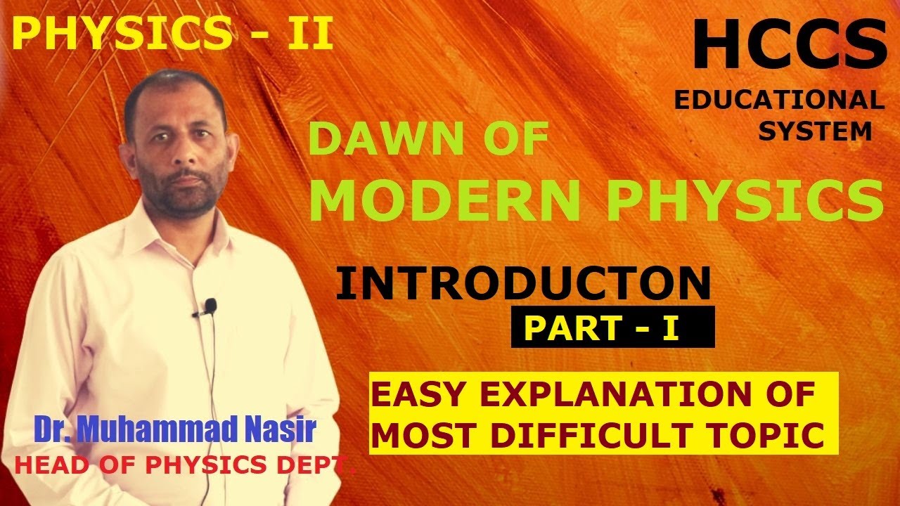 DAWN OF MODERN PHYSICS (Part I) | Ch# 18| INTRODUCTION | Prof. M. Nasir | LEC # 1
