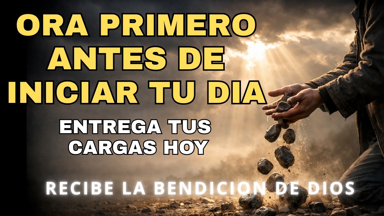 ORACIÓN DE LA MAÑANA PARA DEJAR TUS CARGAS EN DIOS | Empieza el día en paz 🙏