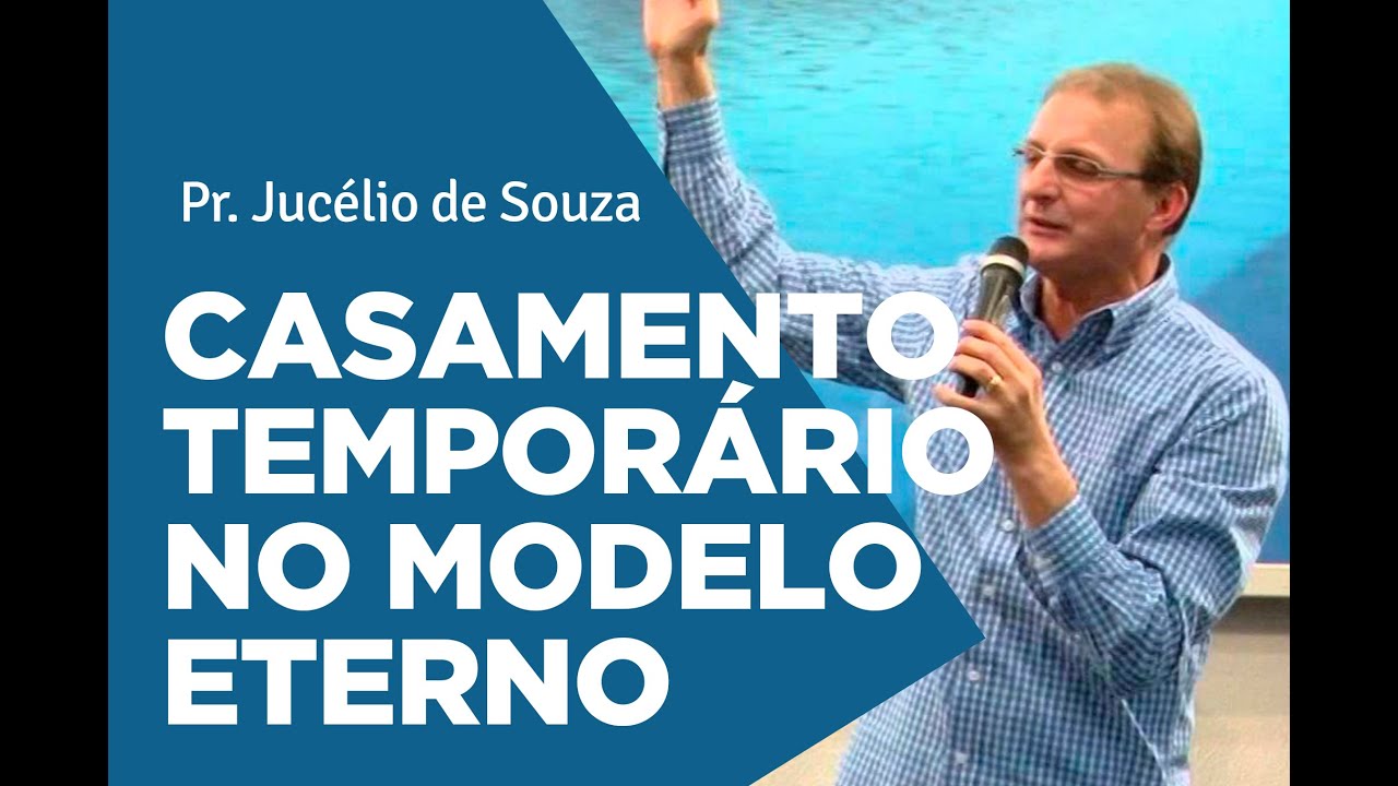 CASAMENTO TEMPORÁRIO NO MODELO ETERNO | Pr. Jucélio de Souza | Comunidade Cristã de Barretos