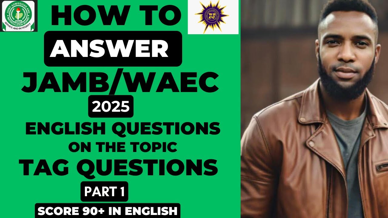 Как отвечать на вопросы JAMB/WAEC 2025 по английскому языку по теме ТЕГАЕМЫЕ ВОПРОСЫ [Часть 1] #о...