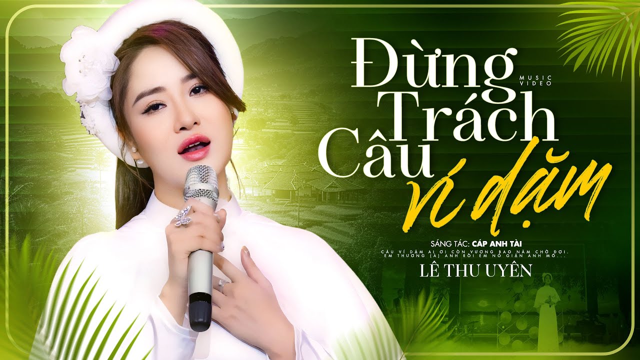 Đừng Trách Câu Ví Dặm  - Cáp Anh Tài | Lê Thu Uyên | Dân Ca Xứ Nghệ Hot Nhất 2024 🔥🔥🔥