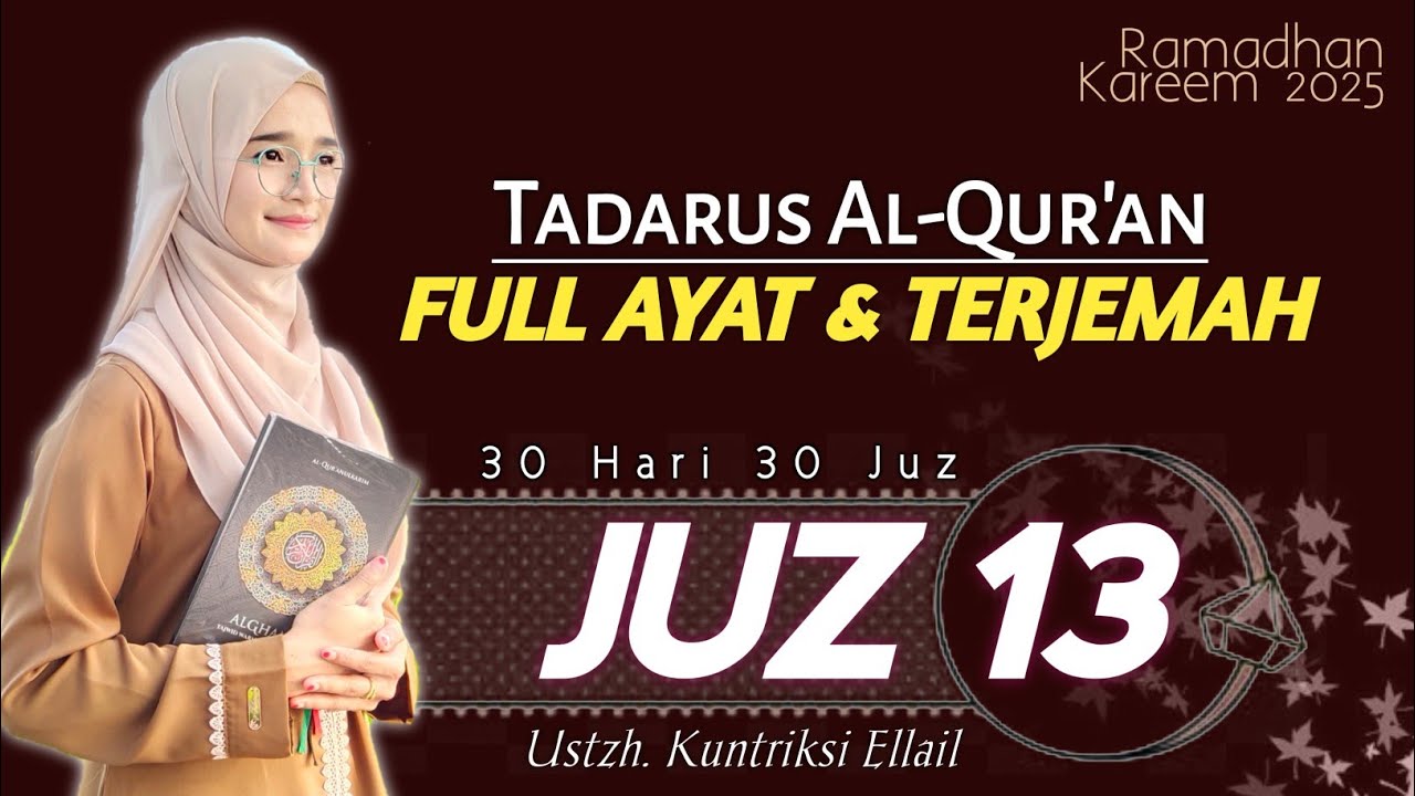 JUZ 13 TADARUS RAMADHAN 2025 Suara Merdu Menenangkan Hati FULL AYAT DAN TERJEMAH - Kuntriksi Ellail