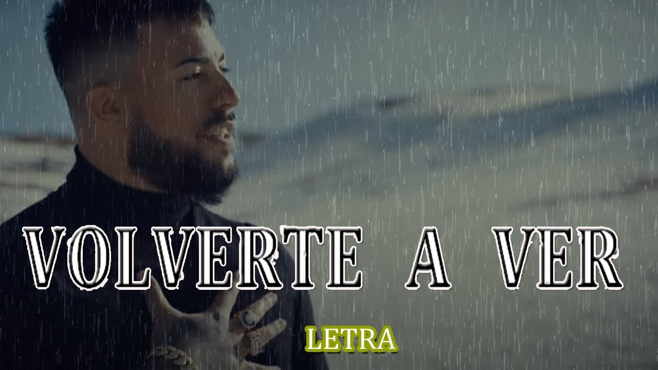 VOLVERTE A VER - GALVAN REAL ▶ ||🔥 [LETRA ] 🔥||