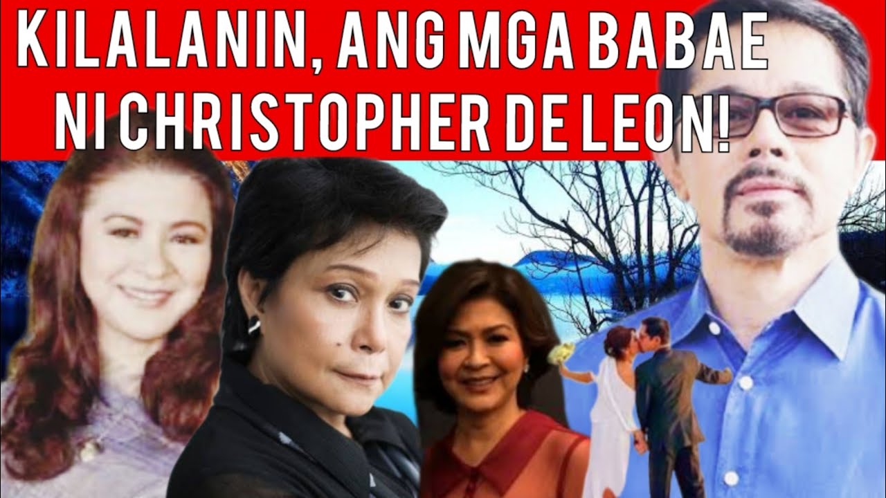 KILALANIN ANG MGA BABAE SA BUHAY NI CHRISTOPHER DE LEON!