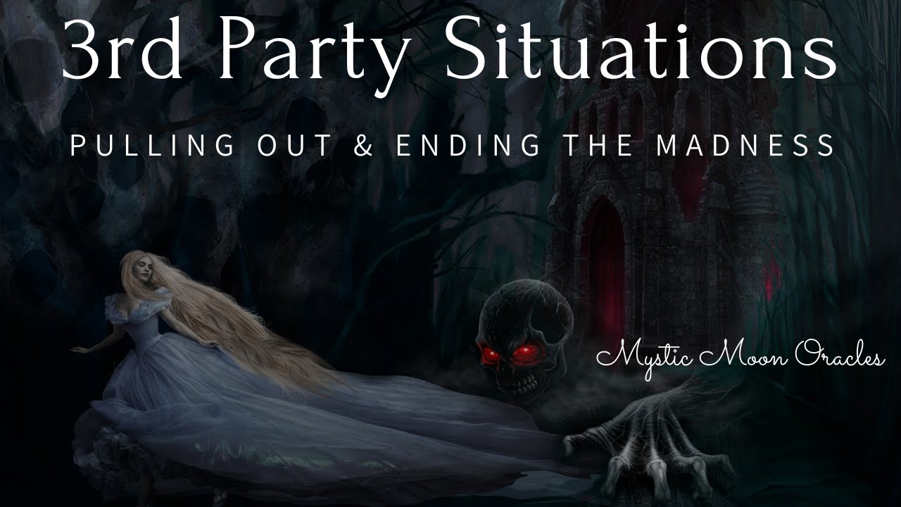 3rd PARTY SITUATIONS - PULLING OUT & ENDING THE MADNESS 🙏