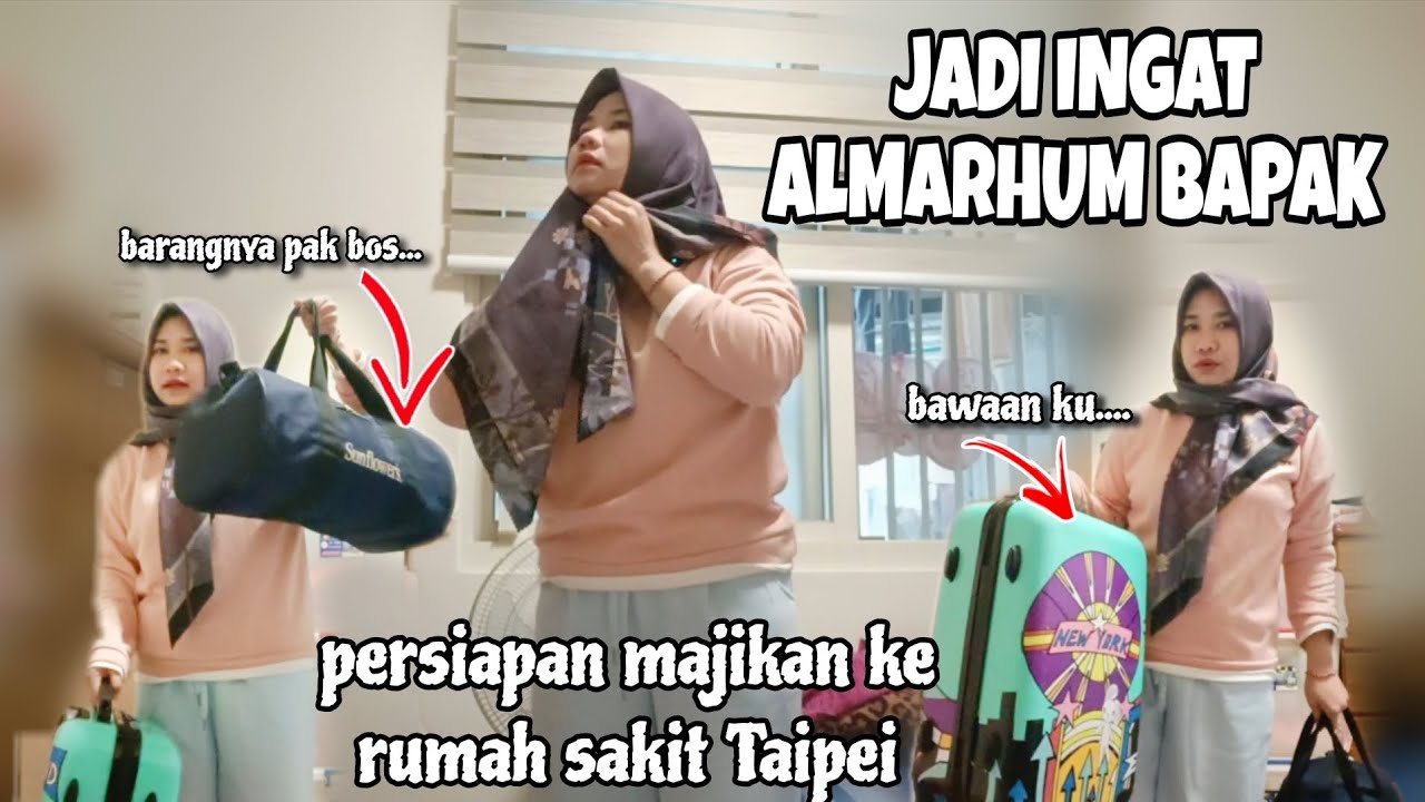 INGAT BAPAK‼️ PERSIAPAN MAJIKAN KE RUMAH SAKIT TAIPEI ‼️