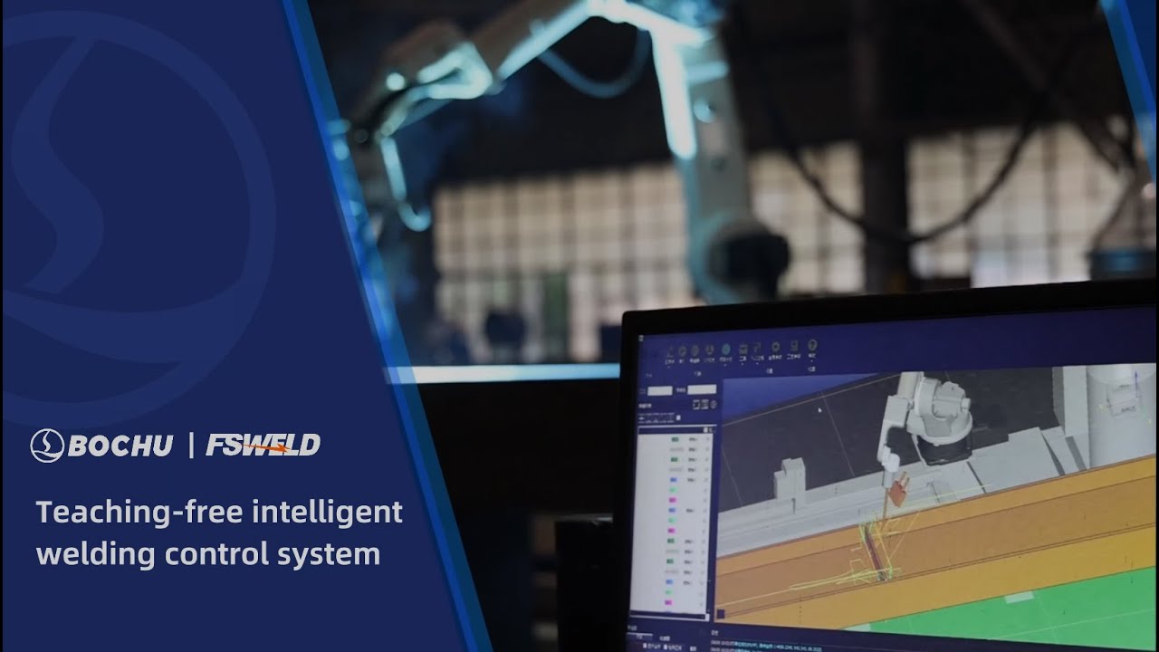 BOCHU teaching-free intelligent welding control system&mdash;FSWELD