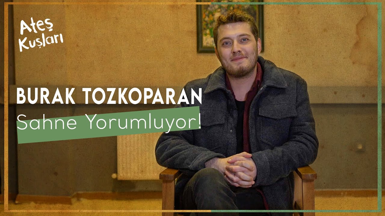 Sahne Senin / Burak Tozkoparan Sahne Yorumluyor / Ateş Kuşları - Barbaros