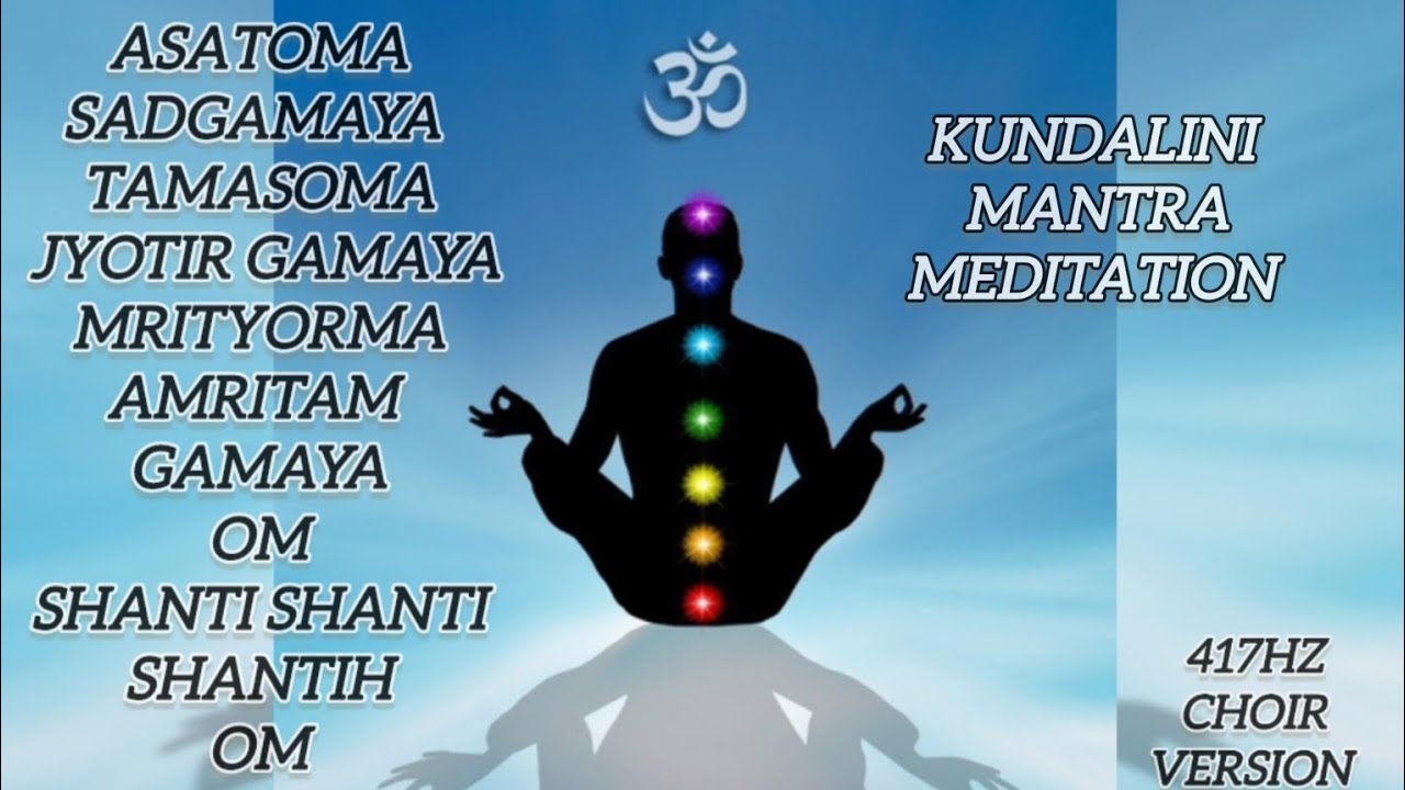 Kundalini Mantra Meditation - Asatoma Sadgamaya 417 Hz Choir Chanting
