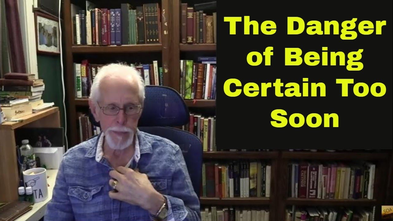 1.15.2026 The Danger of Being Certain Too Soon