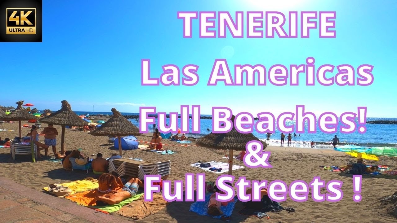 Tenerife -  Full Streets & Full Beaches in Las Américas - 27 June 2021