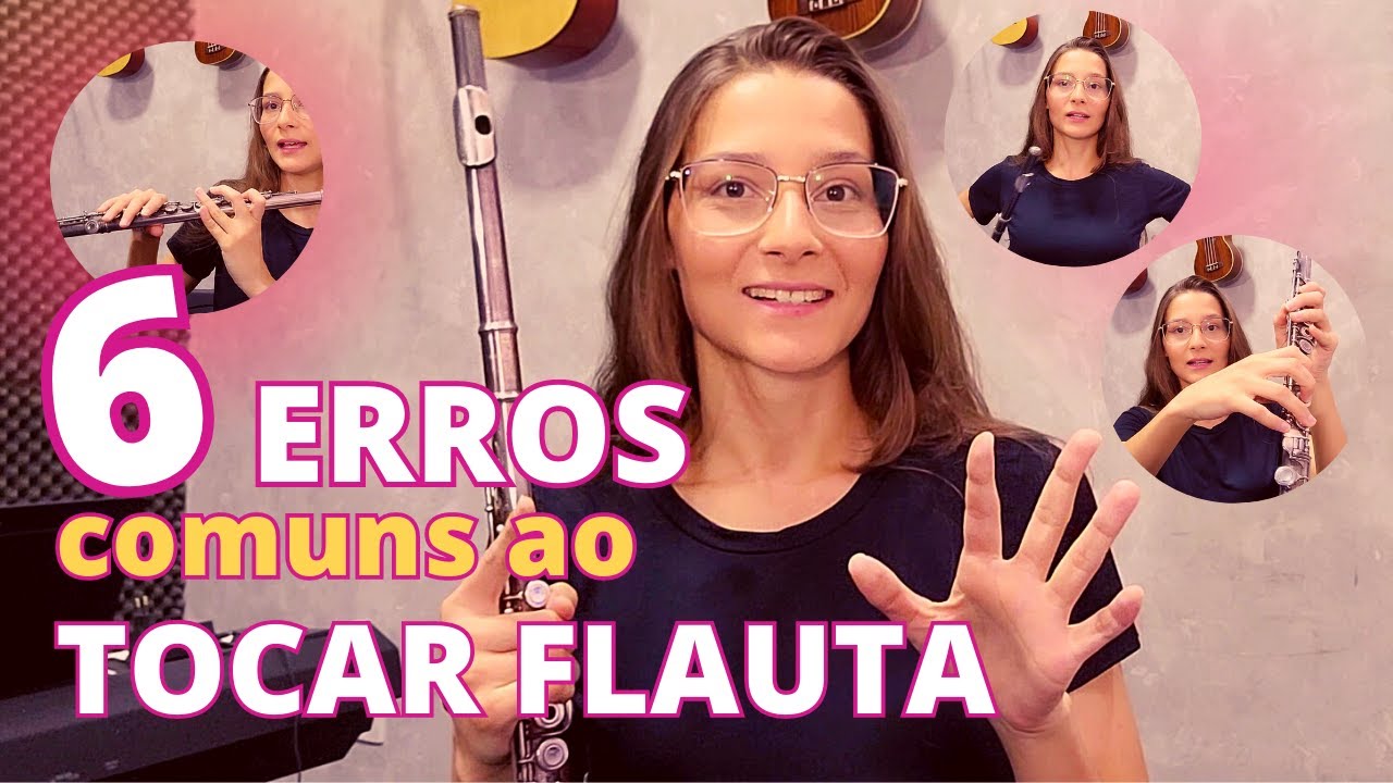 6 ERROS QUE PODEM ESTAR ATRAPALHANDO SUA EVOLUÇÃO NA FLAUTA TRANSVERSA