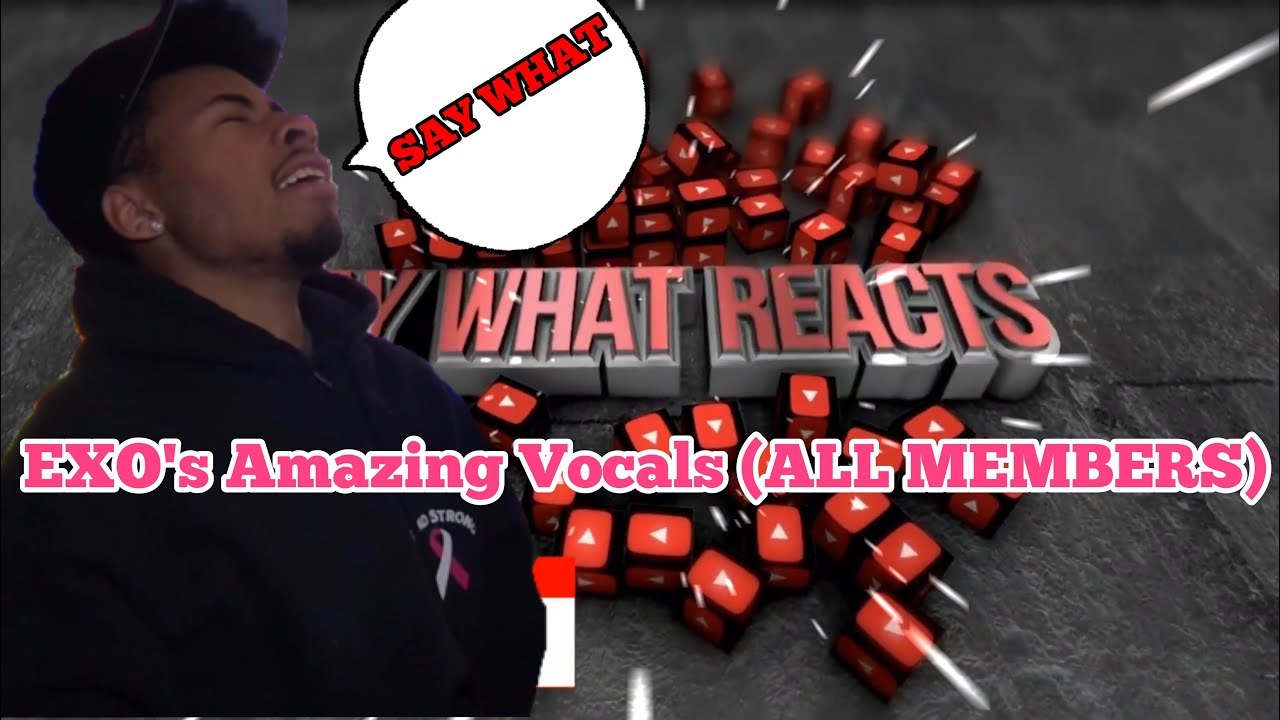 (Say What Reacts)EXO's Amazing Vocals (ALL MEMBERS)(REACTION)|Jaquay Smith