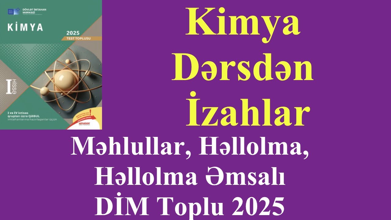 Kimya Dərsdən | Məhlullar  Həllolma Həllolma Əmsalı DİM Toplu | Rafiq H&uuml;seyn