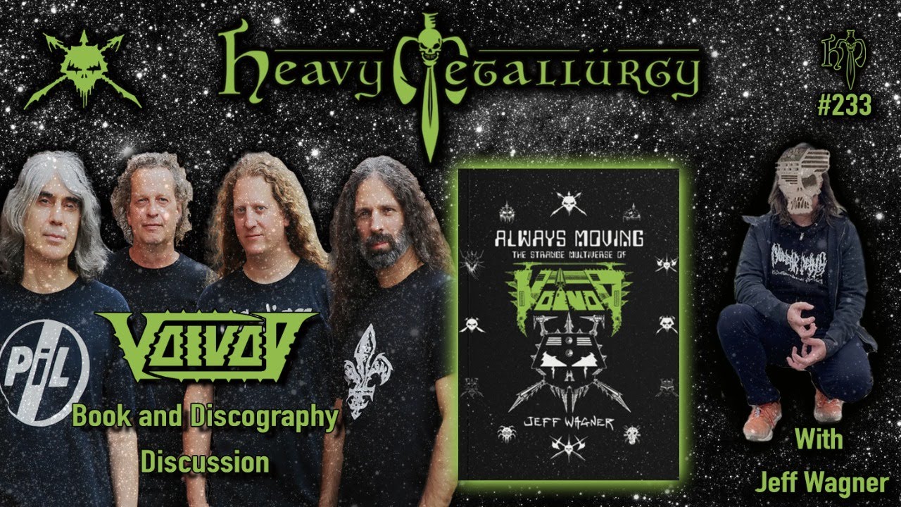 Heavy Metallurgy Presents Episode #233: Voivod Book and Discography discussion W/ Jeff Wagner!