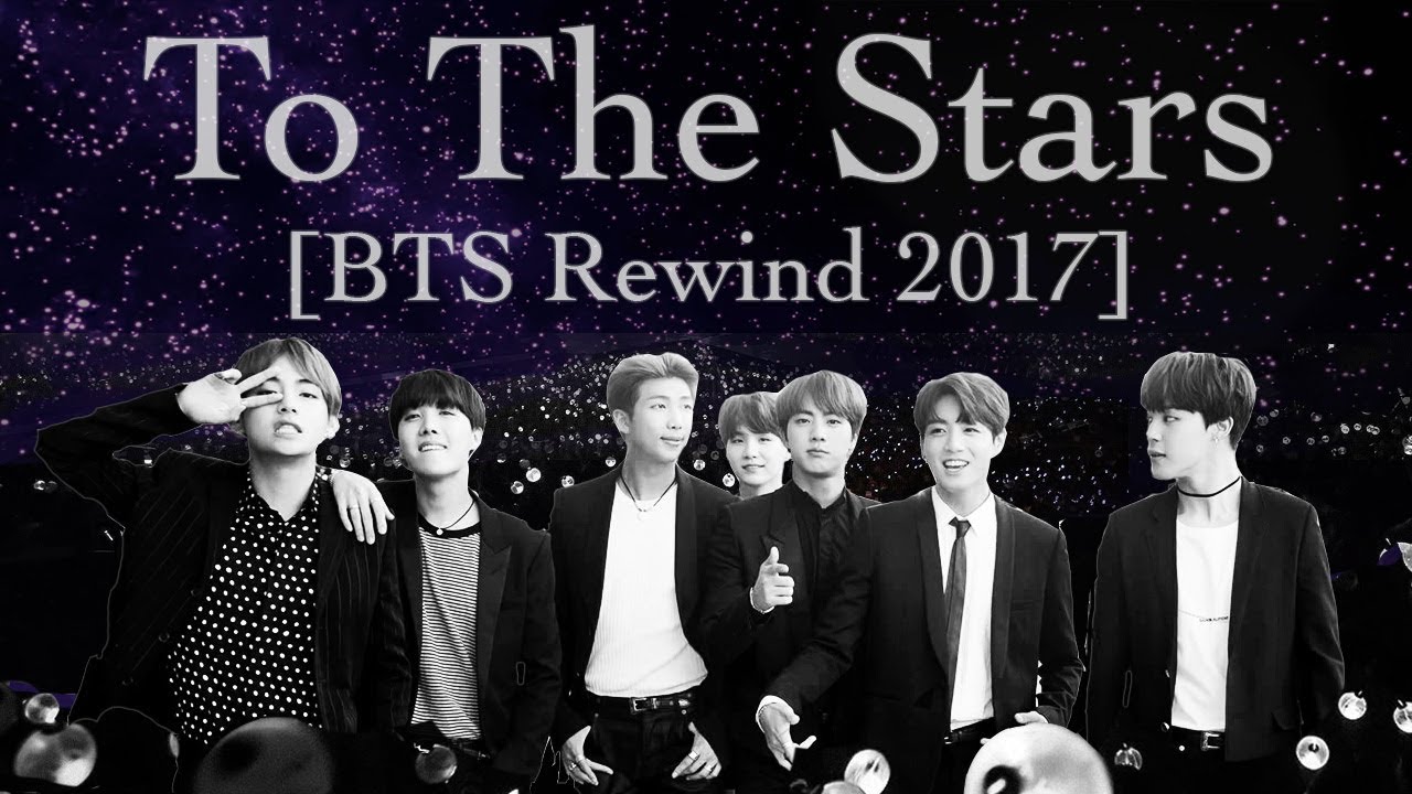 To The Stars [BTS Rewind 2017]