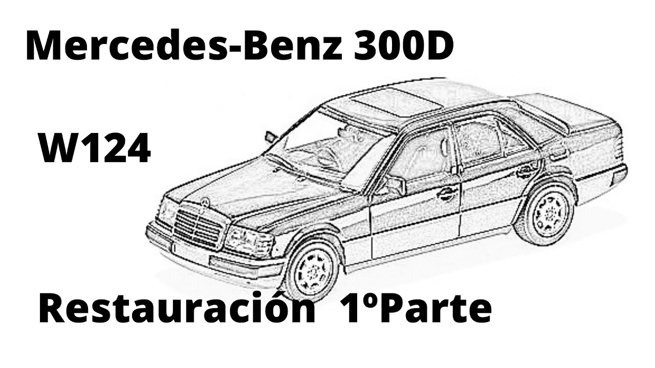 Restauraci&oacute;n de Mercedes Benz W124 300D Paso a Paso Parte 1&ordf;