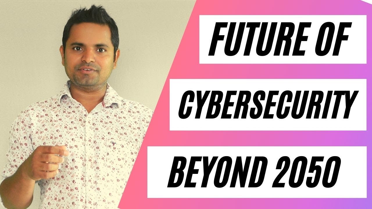 The Future of Cybersecurity in 2050 and Beyond