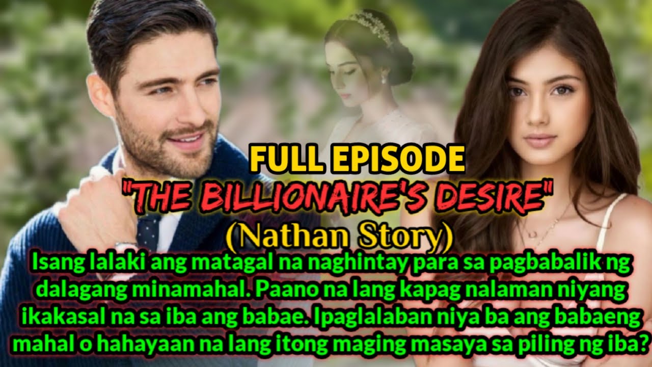 FULL EPISODE| THE BILLIONAIRE'S DESIRE|NATHAN AND KATE LOVESTORY