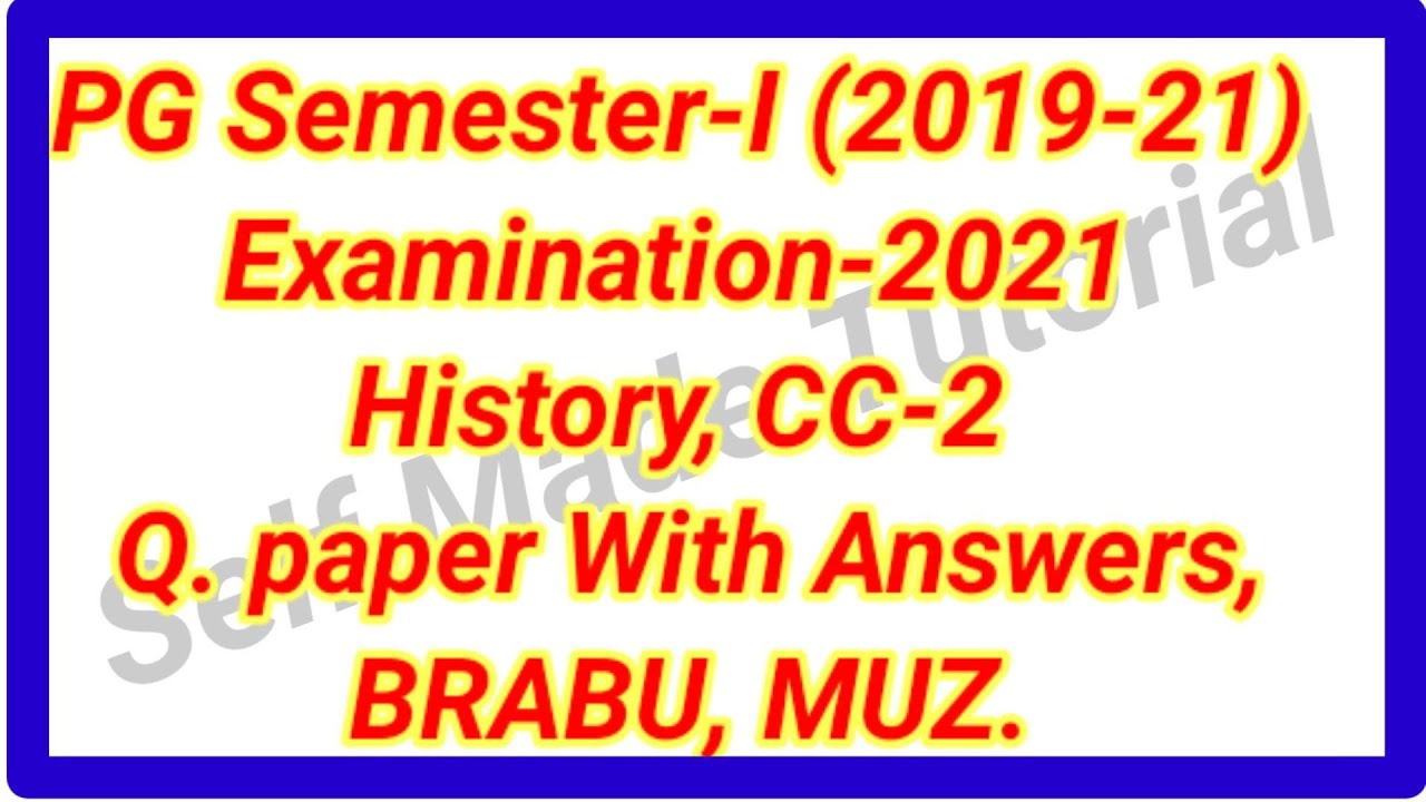 History, CC-2, PG Sem.-I (2019-21), Exam-2021, Q. paper With Ans. BRABU, MUZ.@Self Made Tutorial