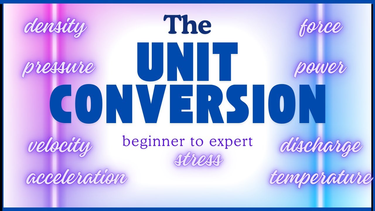 Unit Conversion - Beginner to Expert