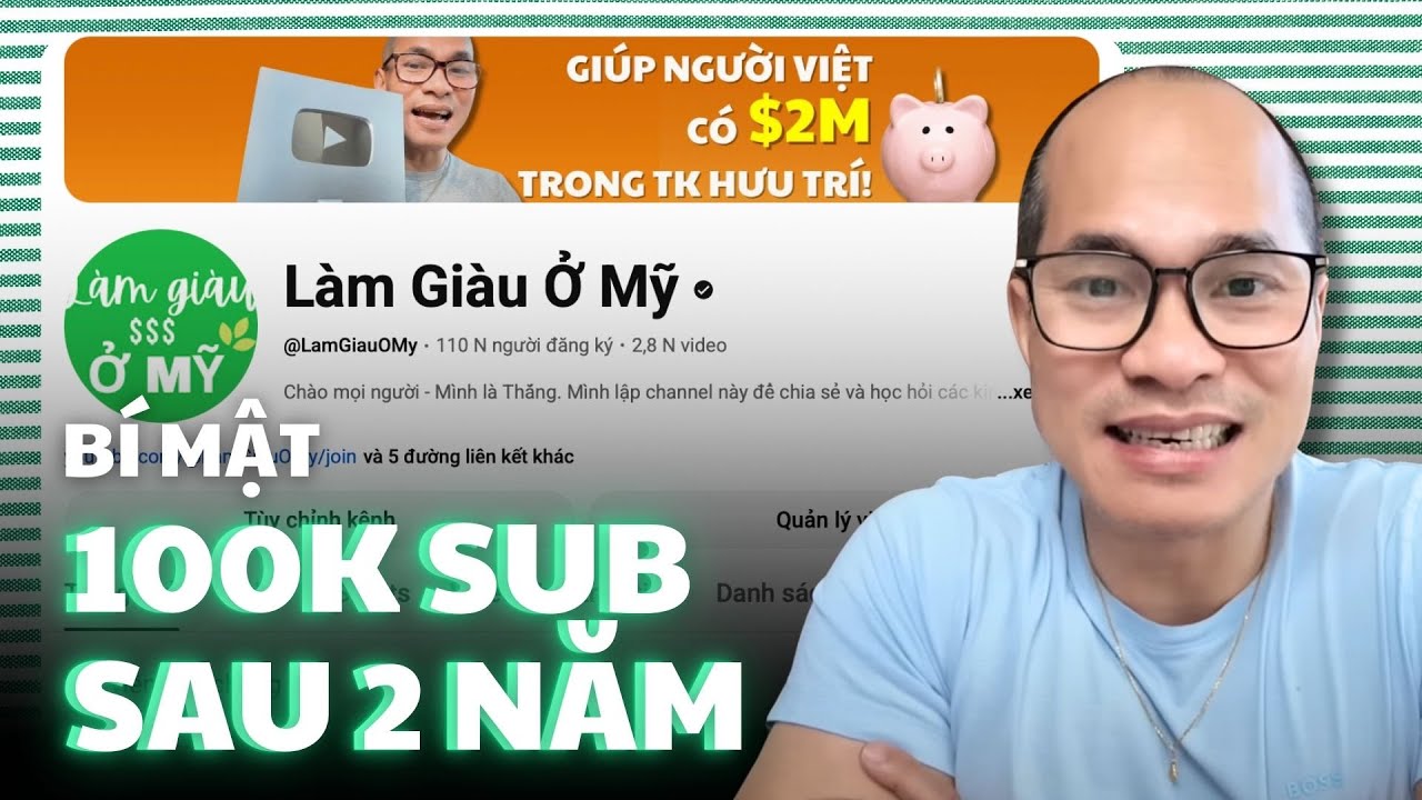 Sự thật phía sau thành công 100K subs của kênh Làm Giàu Ở Mỹ & cái kết bất ngờ?