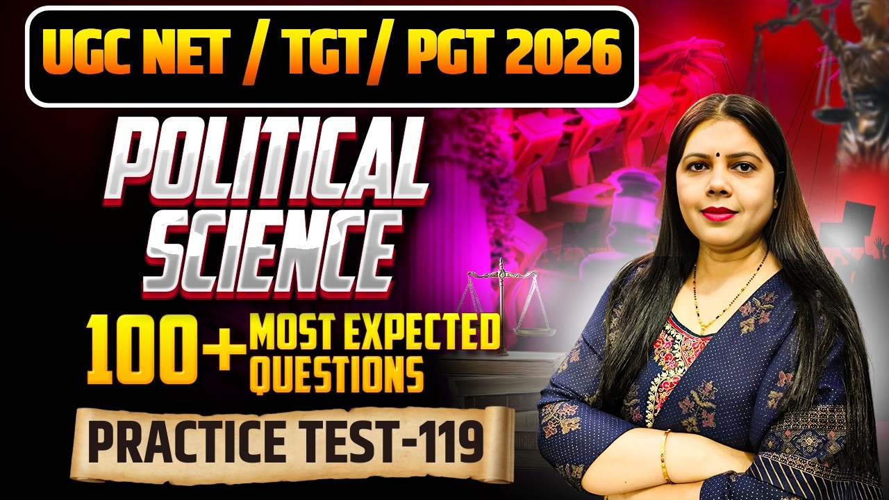 UGC NET/TGT/PGT 2026| Political Science Practice Test - 119 | 100+ Most Expected MCQs