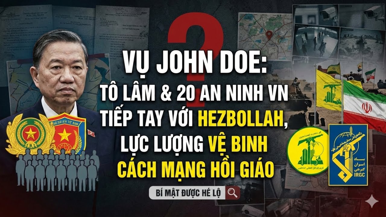 Vụ John Doe:Tô Lâm và 20 An Ninh VN Tiếp tay với Hezbollah,Lực lượng Vệ binh Cách mạng Hồi giáo