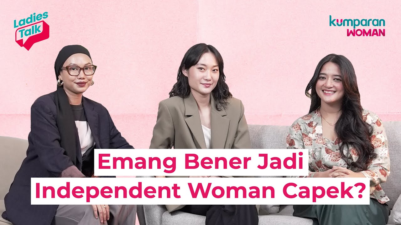 2 Perempuan Ngobrolin soal Capeknya Jadi Independent Woman