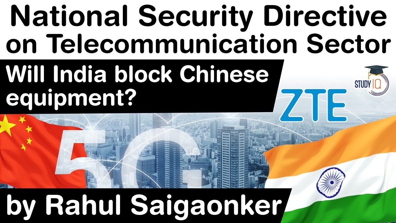 National Security Directive on Telecommunication Sector - Will India block Chinese equipment? #UPSC