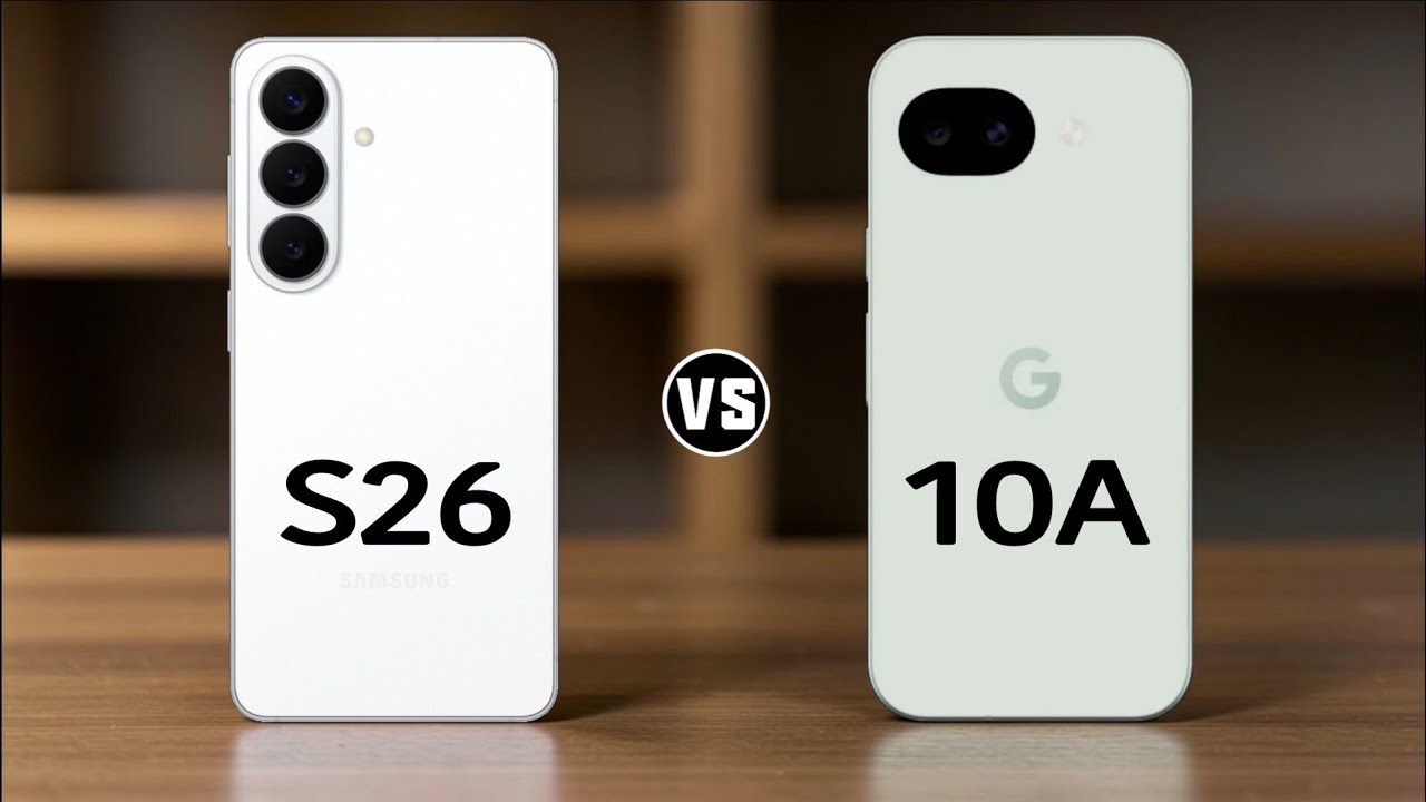Samsung Galaxy S26 vs Google Pixel 10A
