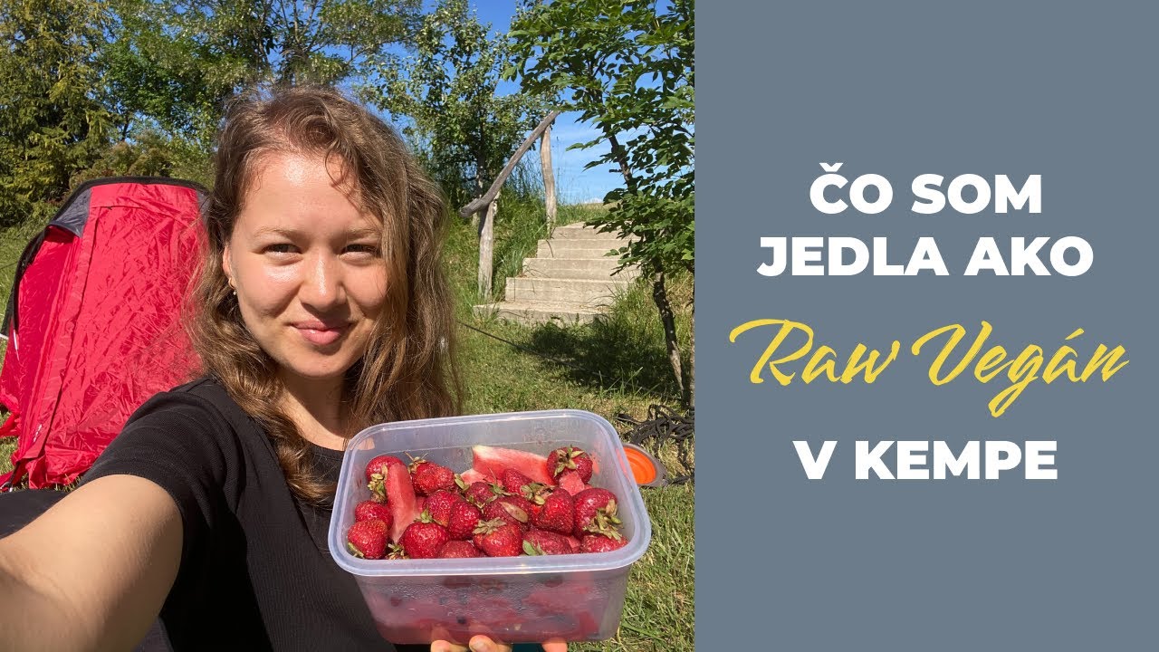 Čo jem ako high raw vegán keď cestujem | raw vegán v kempe