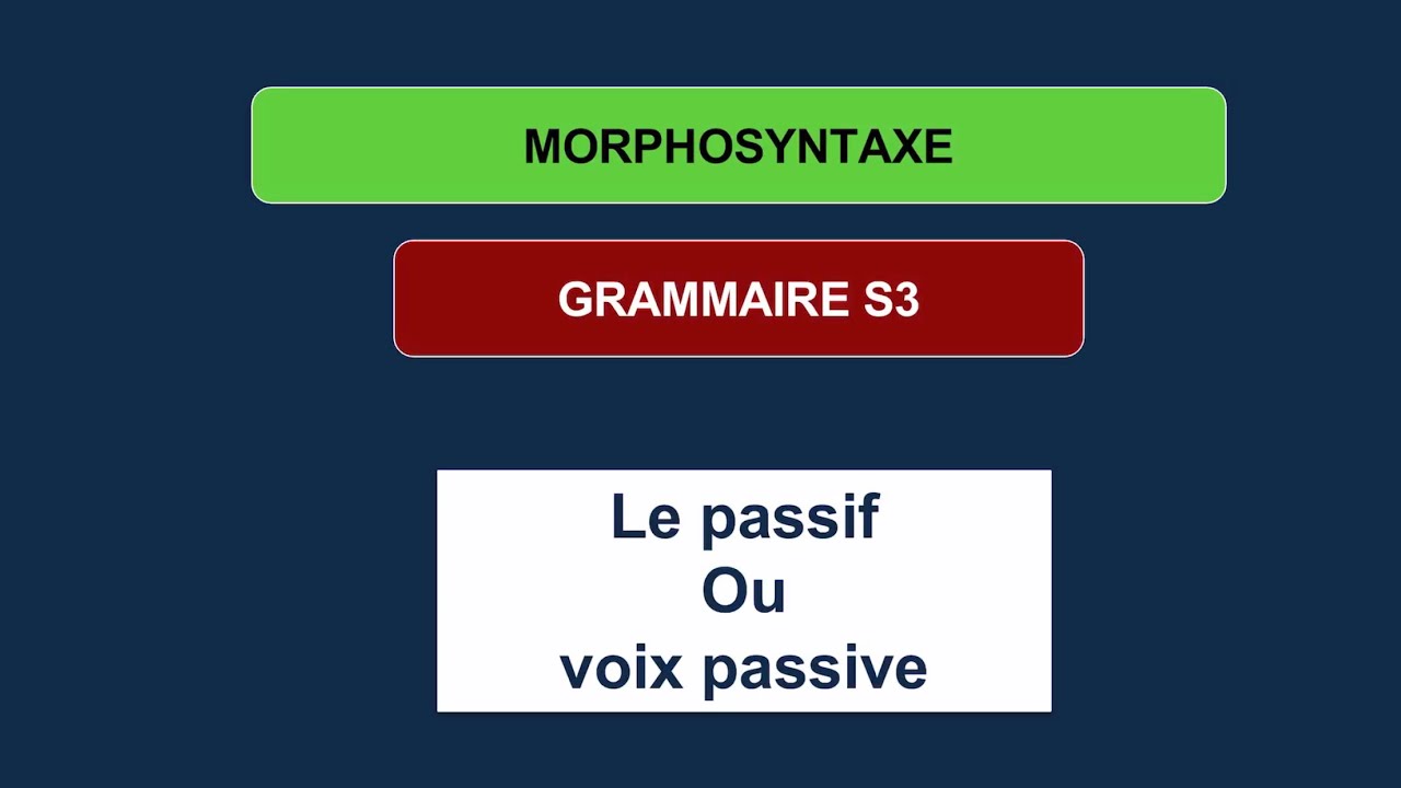 La voix passive : morphosyntaxe s3
