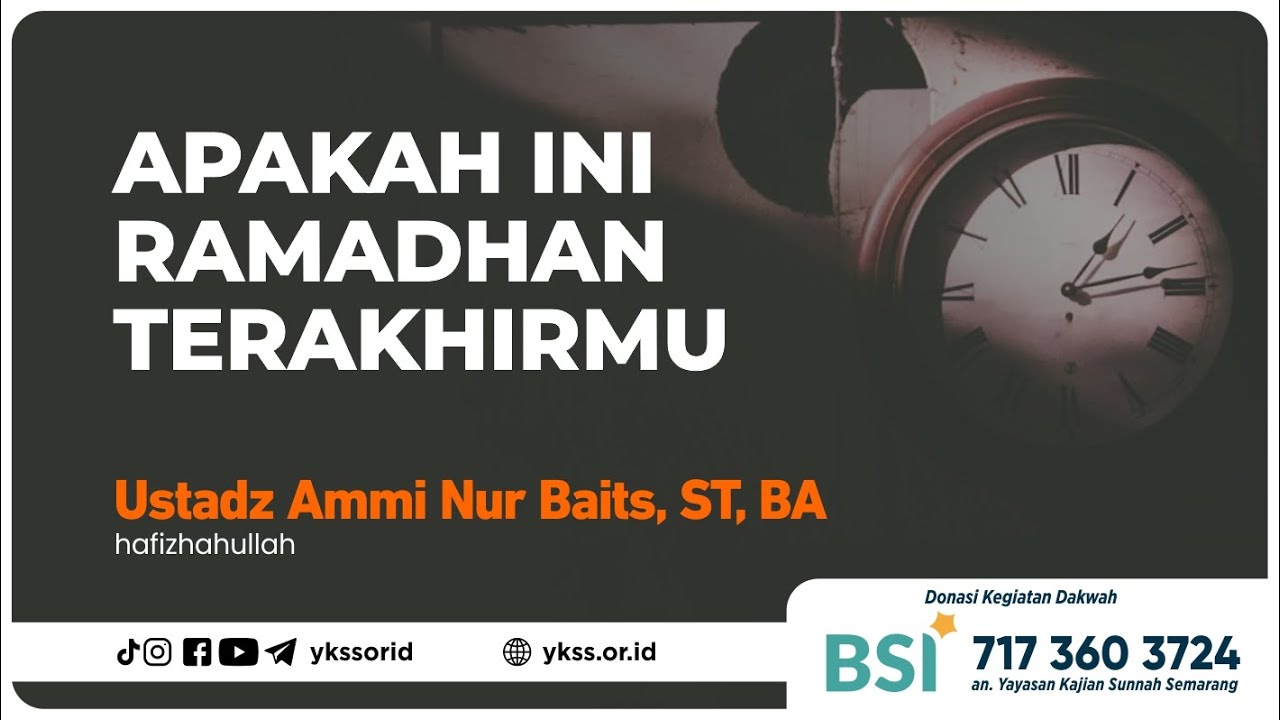 Apakah Ini Ramadhan Terakhirmu | Ustadz Ammi Nur Baits, ST., BA حفظه الله تعالى