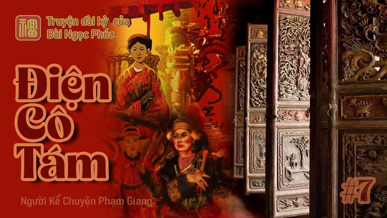 Điện Cô Tám - Phần 7 I truyện dài kỳ của Bùi Ngọc Phúc I NKC Phạm Giang
