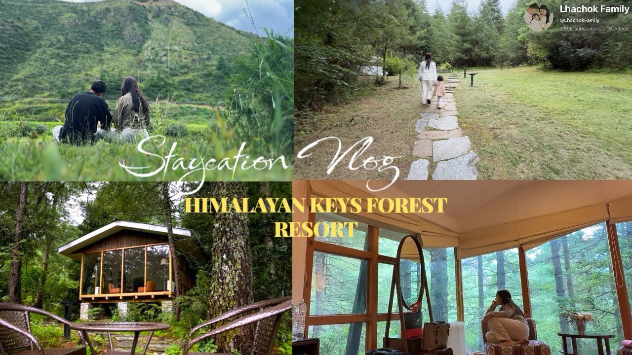 Family Staycation at Himalayan Key Forest Resort |LHACHOK FAMILY VLOG | Gem Gyeltshen | Tenzin Dolma