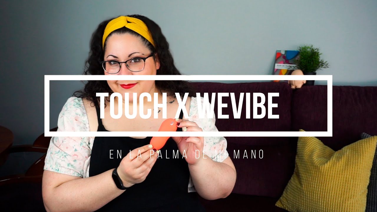TOUCH X WeVibe, en la PALMA de mi MANO - Mamanoleas 👄