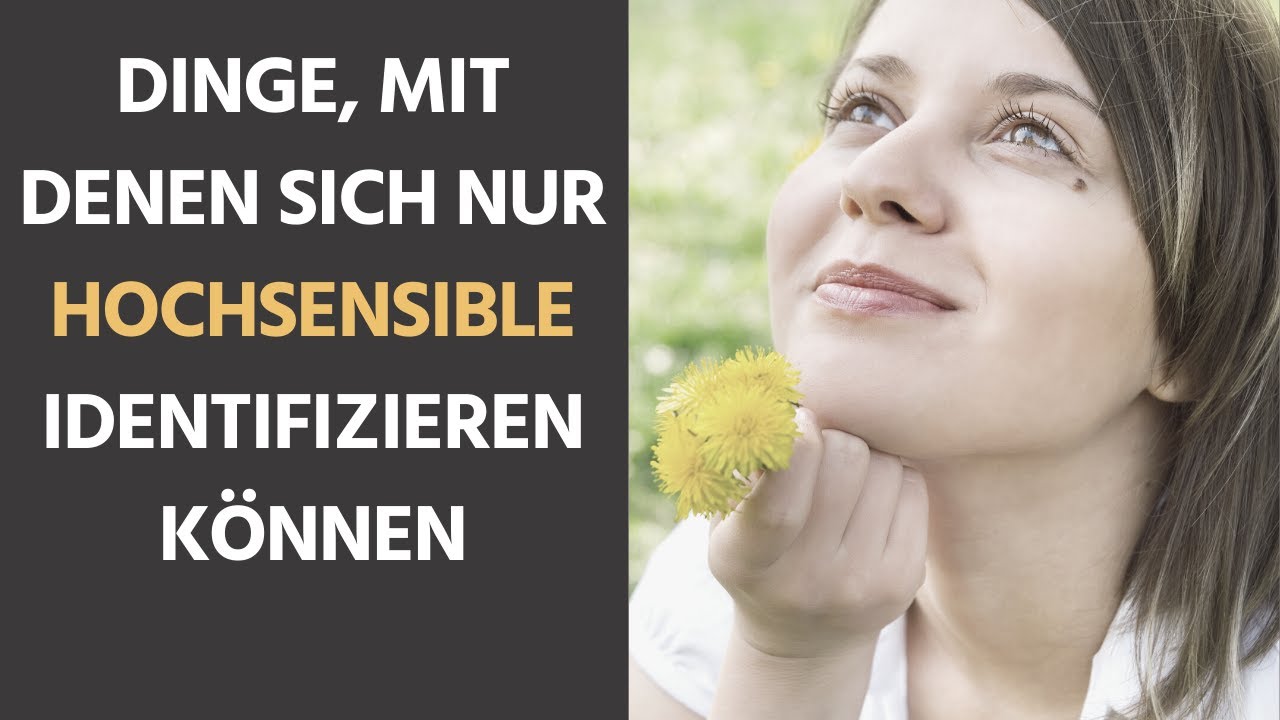 Dinge, mit denen sich nur hochsensible Menschen identifizieren können