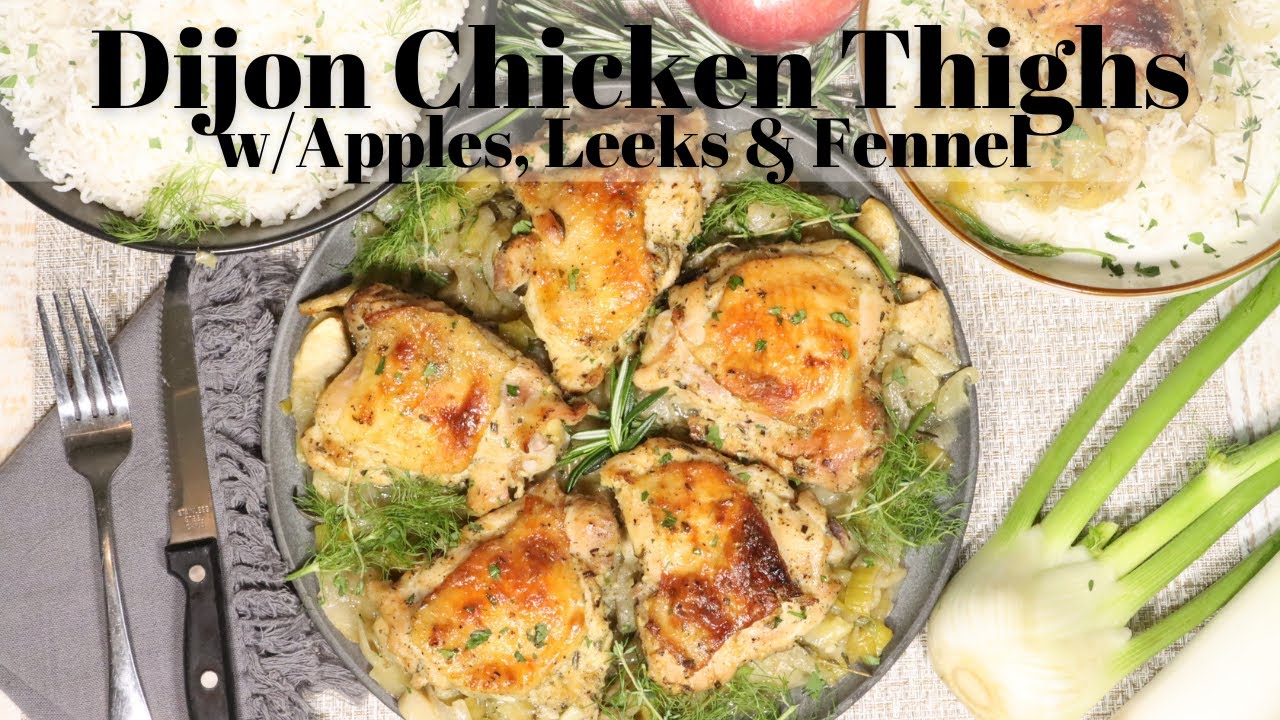 Dijon Chicken Thighs w/Apples, Leeks & Fennel