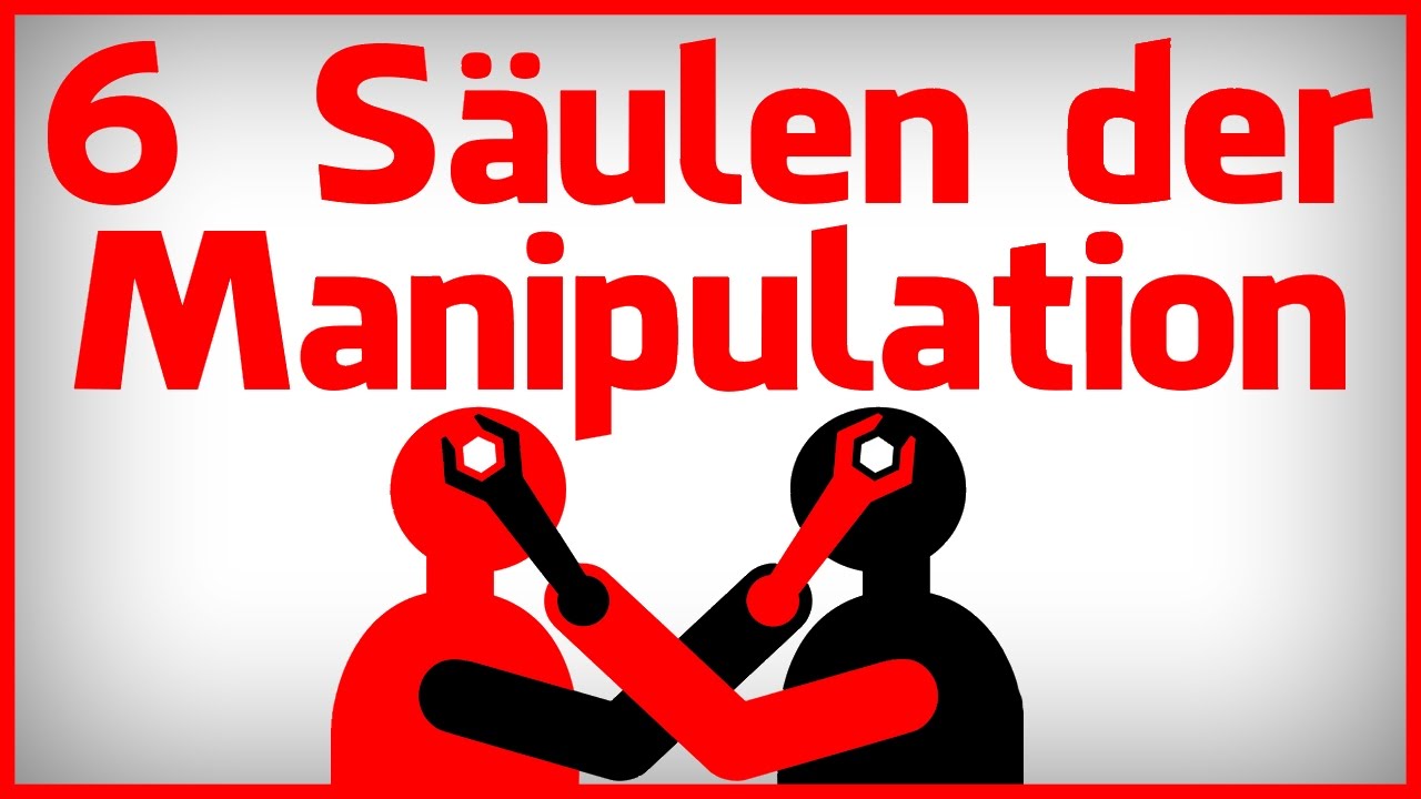 6 Säulen der Manipulation - Die Psychologie des Überzeugens