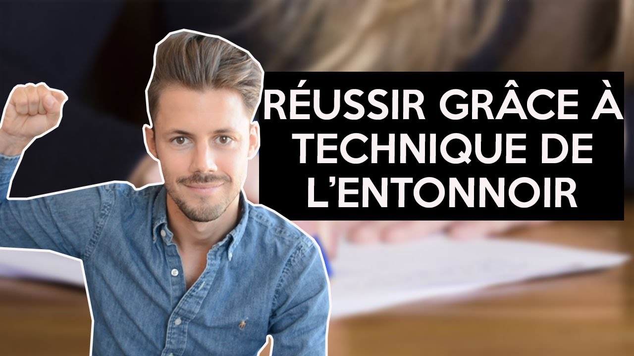 QUESTION DE COURS : COMMENT AVOIR UNE EXCELLENTE NOTE ? - LA M&Eacute;THODE DE L'ENTONNOIR