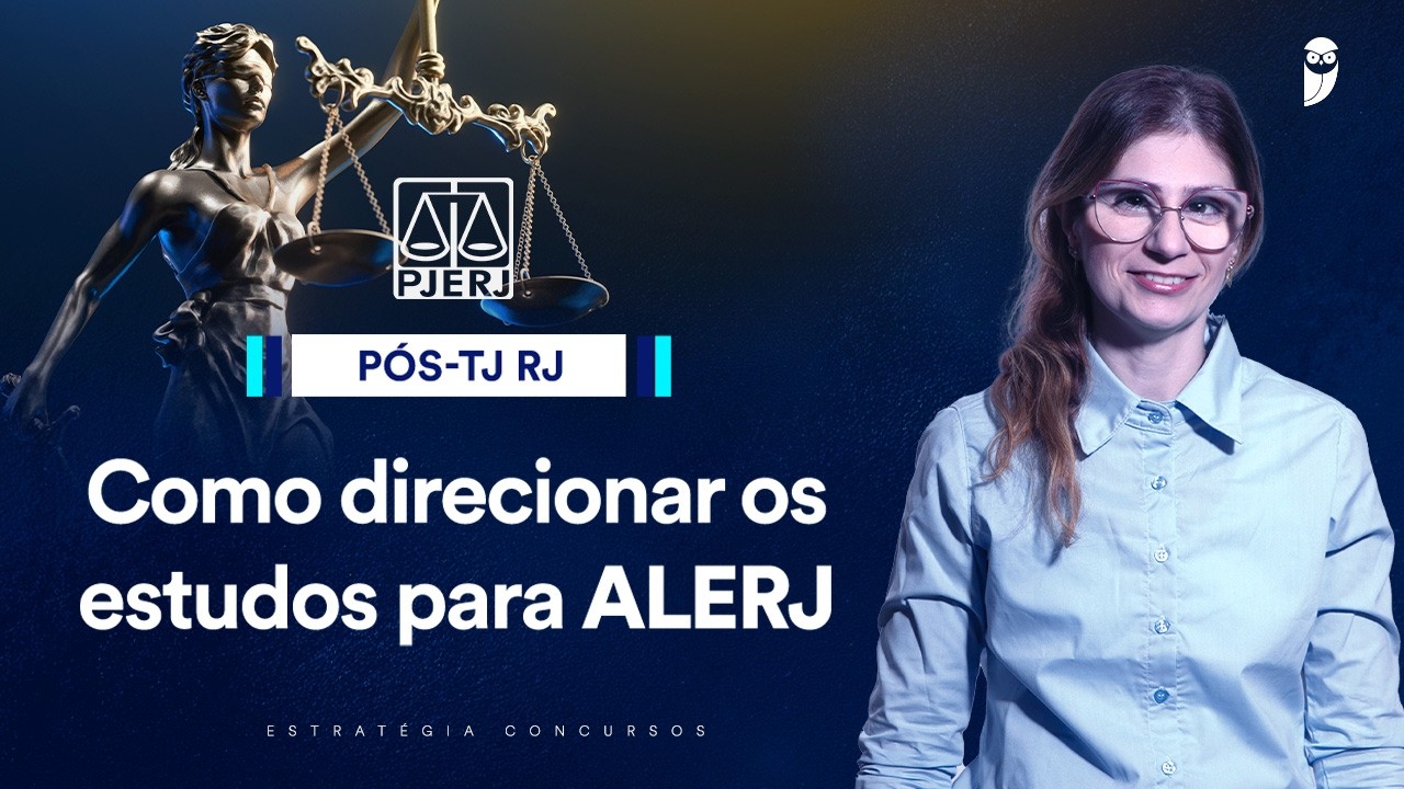 Pós TJ RJ: Como direcionar os estudos para ALERJ