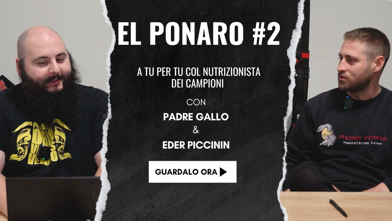 El Ponaro di Padre Gallo #2 - Powerlifting e NUTRIZIONE