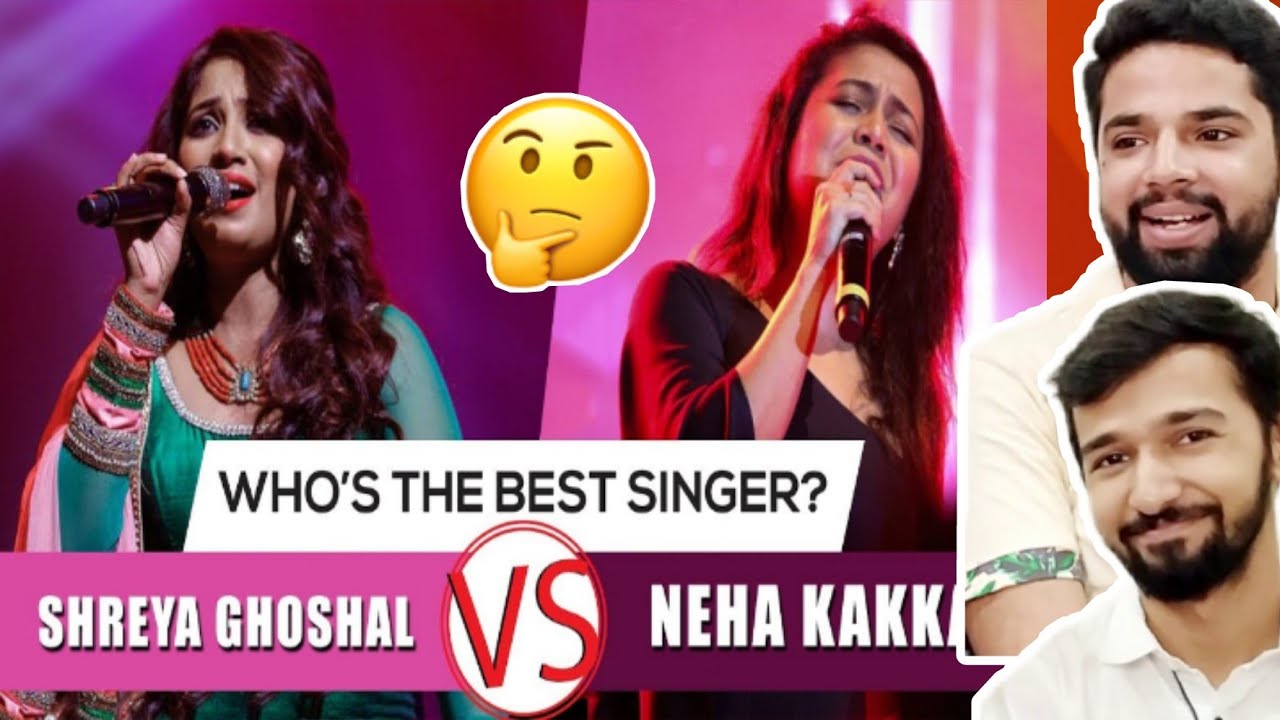 Shreya Ghoshal VS Neha Kakkar | Who is Better?