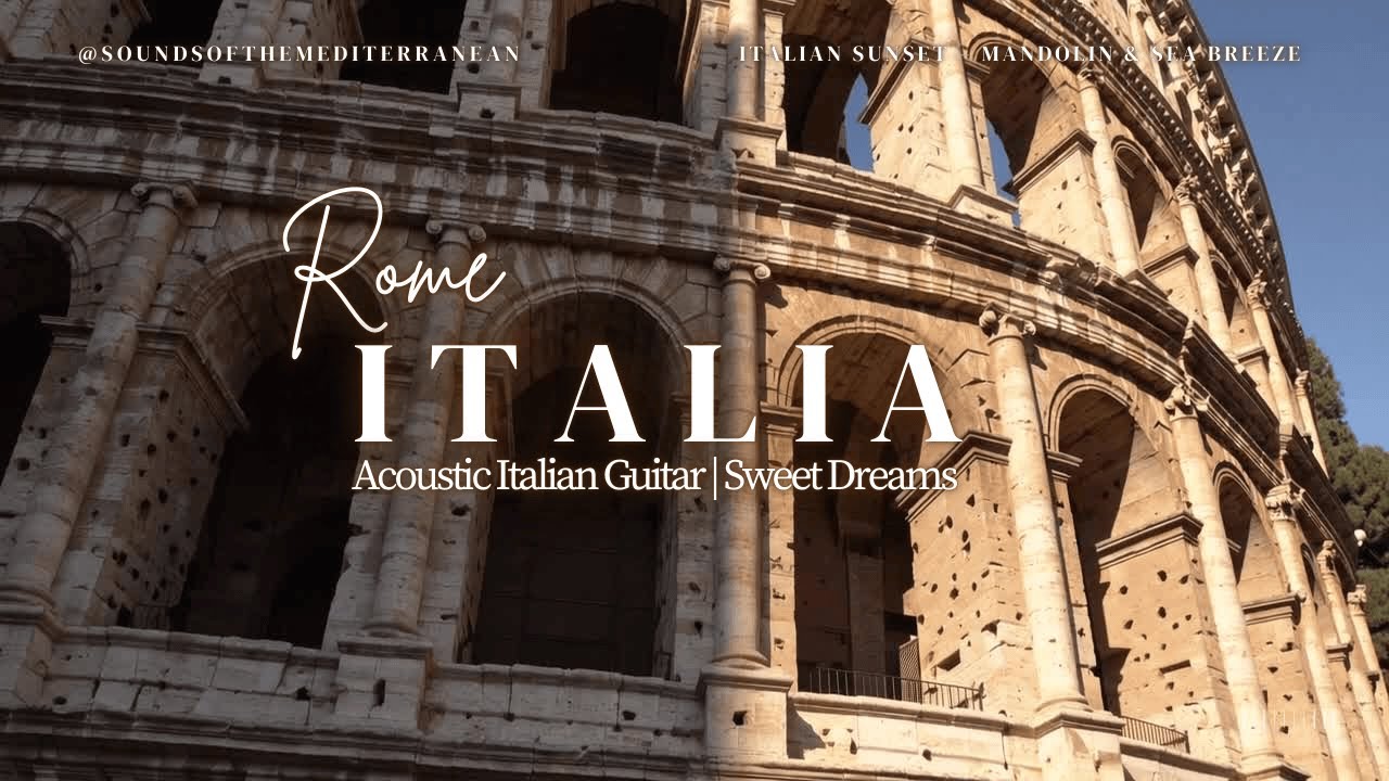 Romantic Rome &ndash; Acoustic Italian Guitar | Sweet Dreams | Italian Sunset