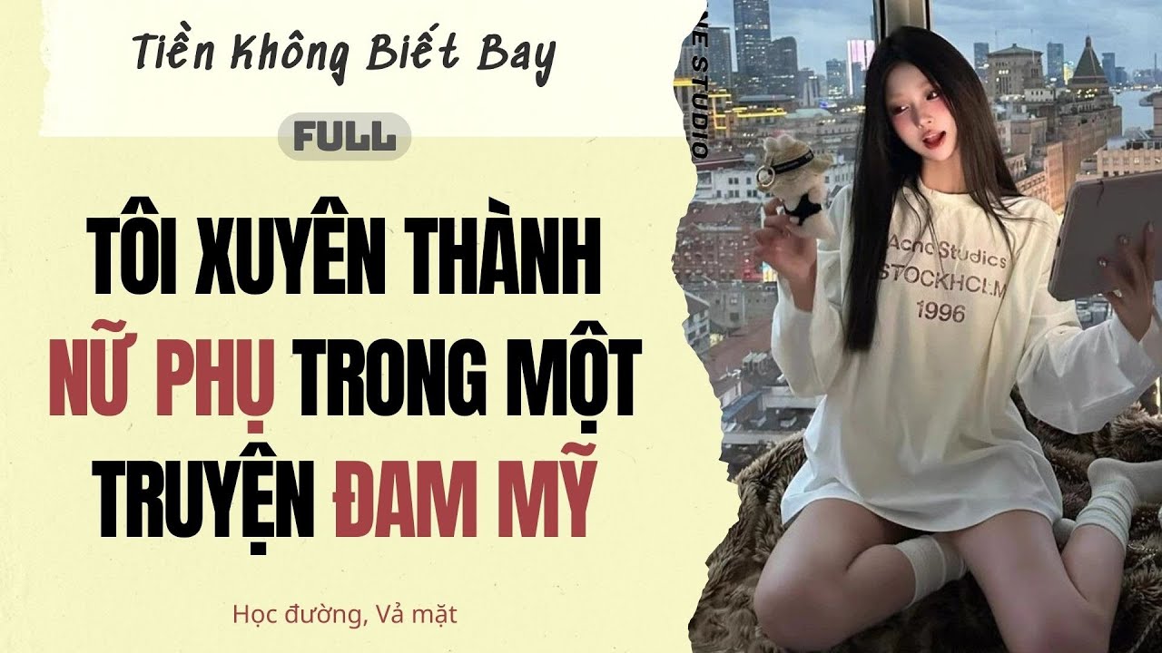 Audio Full | Tôi xuyên thành nữ phụ trong một truyện đam mỹ | Tiền Không Biết Bay~ #truyenaudio