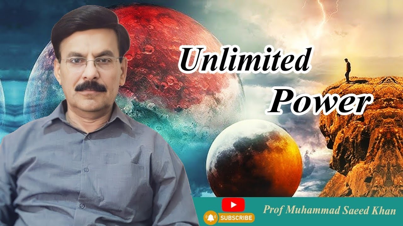 Unlimited Power ll Prof Muhammad Saeed Khan ll 