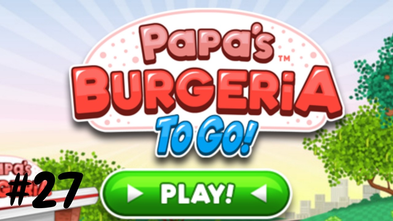 Papa's Burgeria To Go! Day 53 et 54